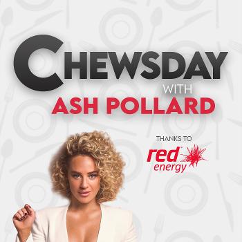 Chewsday with Ash Pollard