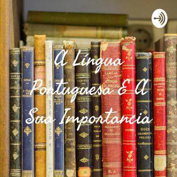 A Língua Portuguesa E A Sua Importancia