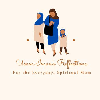 Umm Iman's Reflections: For the Everyday, Spiritual Mom