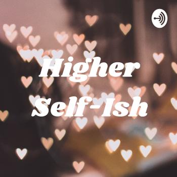 Higher Self-Ish