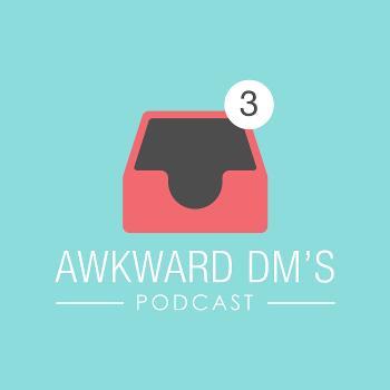 The Awkward DMs Podcast