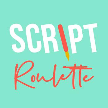 Script Roulette Podcast