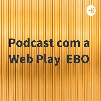 Podcast com a Web Play EBO