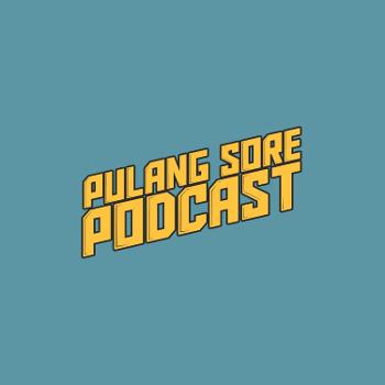 Pulang Sore Podcast