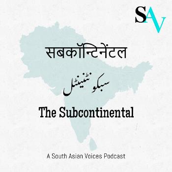 The Subcontinental - SAV Podcast