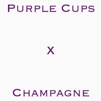 Purple Cups X Champagne