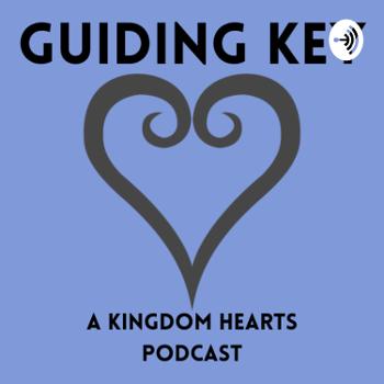 Guiding Key: A Kingdom Hearts Podcast