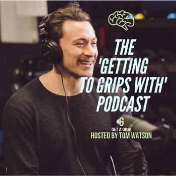 The 'Getting To Grips With' Podcast