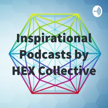 Inspirational Podcasts by HEX Collective