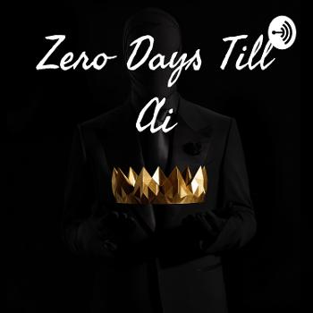 Zero Days Till Ai