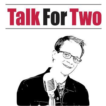 Talk For Two - The Number 1 Performing Arts Podcast