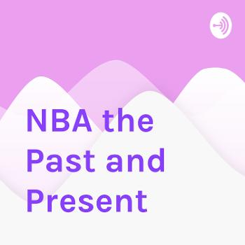 NBA the Past and Present