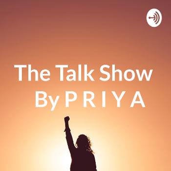 The Talk Show  By P R I Y A