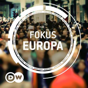 Fokus Europa | Video Podcast | Deutsche Welle
