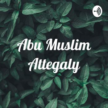 Abu Muslim Attegaly