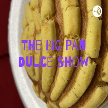 The Big Pan Dulce Show