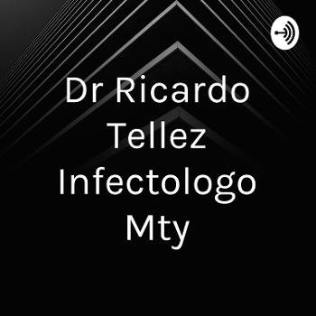 Dr Ricardo Tellez Infectologo Mty