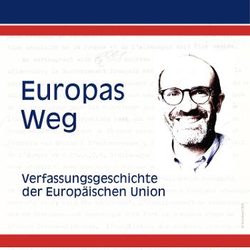 Europas Weg - Verfassungsgeschichte der Europäischen Union