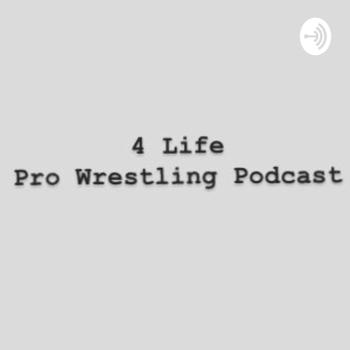 4 Life Pro Wrestling Podcast