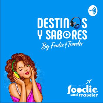 Destinos y Sabores by Foodie and Traveler