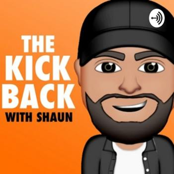 The Kick Back With Shaun