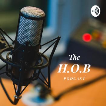 H.O.B Podcast