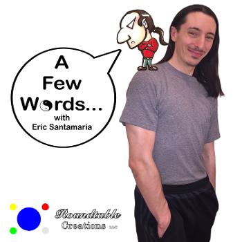 A Few Words...with Eric Santamaria Podcast