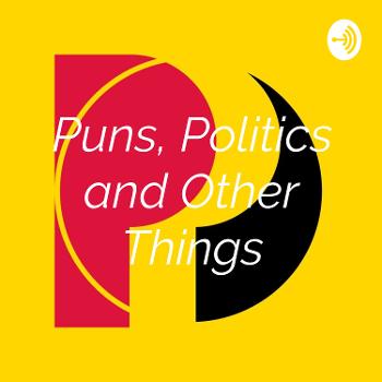 Puns, Politics and Other Things