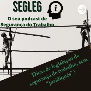 SEGLEG - O seu Podcast de Segurança do Trabalho