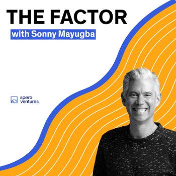 The Factor with Sonny Mayugba, EIR at Spero Ventures