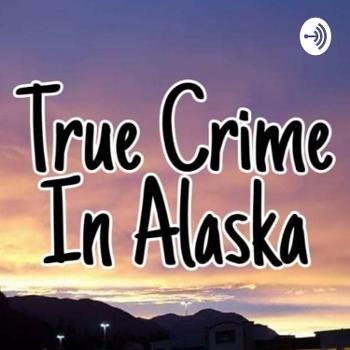 True Crime In Alaska