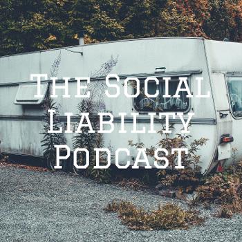 The Social Liability Podcast