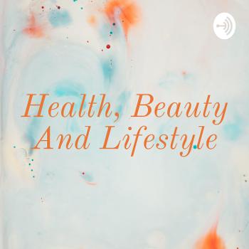 Health, Beauty And Lifestyle