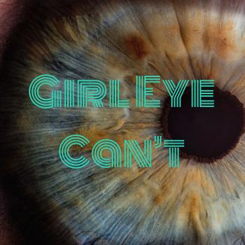 Girl Eye Can't