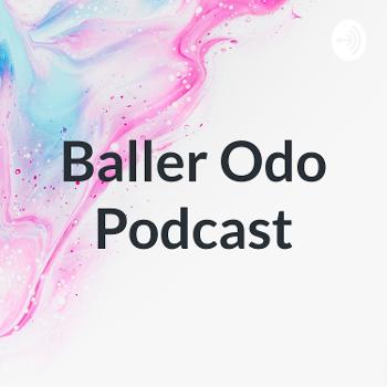 Baller Odo Podcast