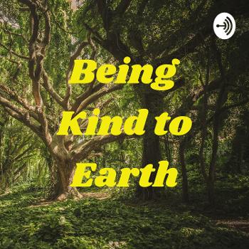 Being Kind to Earth