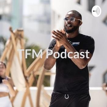 TFM Podcast - Get to know TFM