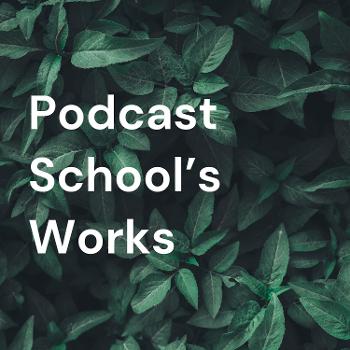 Podcast School's Works