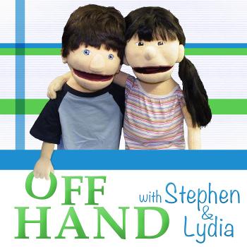 Off Hand: with Stephen & Lydia