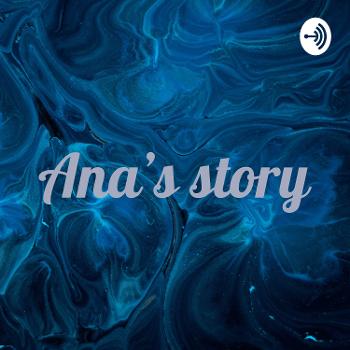Ana’s story