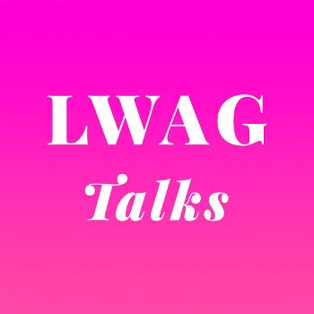 LWAG Talks
