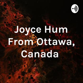 Joyce Hum From Ottawa, Canada