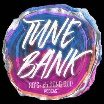 Tune Bank (Podcast) - 80's-ish Song Quiz