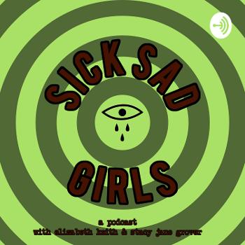 Sick Sad Girls Podcast