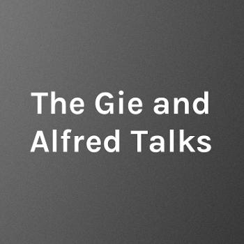 The Gie and Alfred Talks