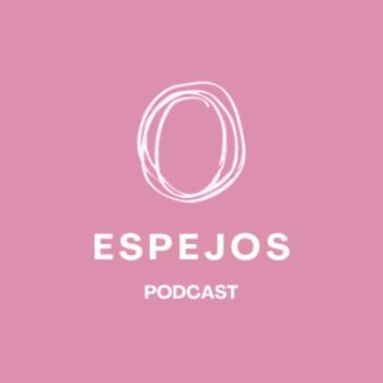 Espejos Podcast